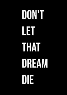 'Don't Let That Dream Die' Quote Black Style