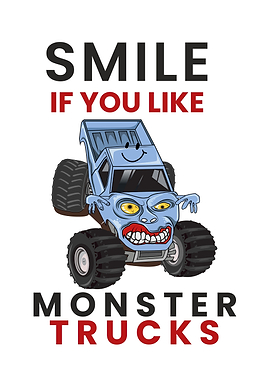 Smile If You Like Monster Trucks