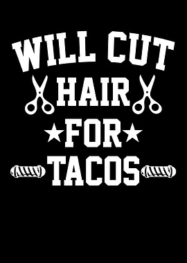 Will Cut Hair For Tacos