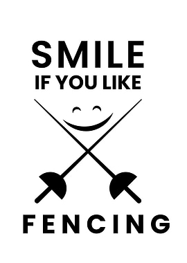 Smile If You Like Fencing