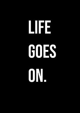 'Life Goes On' Quote Black Stlye