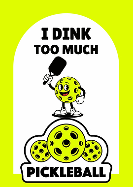 I Dink Too Much Pickleball Design