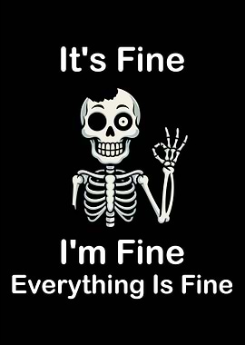 It's Fine Skeleton Funny