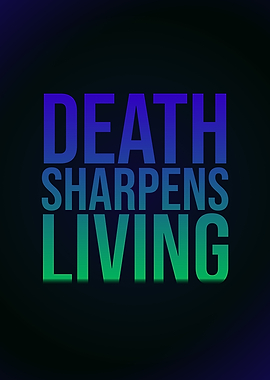 Death Sharpens Living Text Art Gamer Quotes