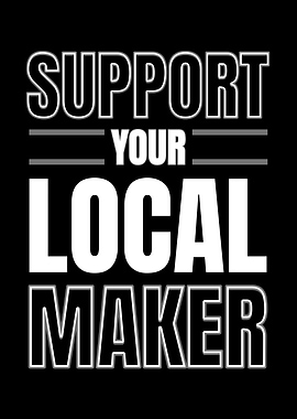 Support Your Local Maker