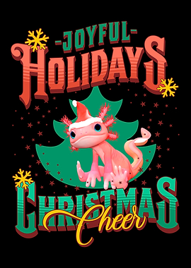Joyful Holidays Christmas Cheer Axolotl
