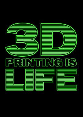 3D Printing Is Life Graphic