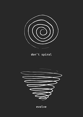 Don't Spiral, Evolve