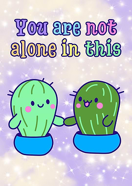 You are not alone in this cute cacti
