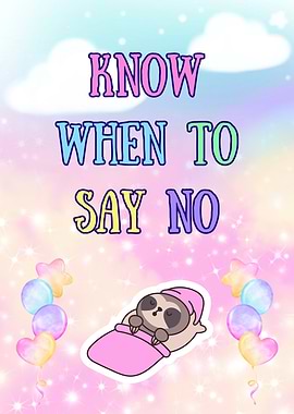 Know When to Say No - cute Sloth