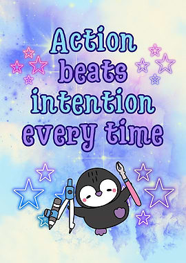 Action Beats Intention Every Time - cute penguine