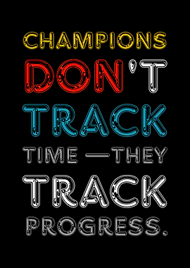 Champions Track Progress Motivational Text