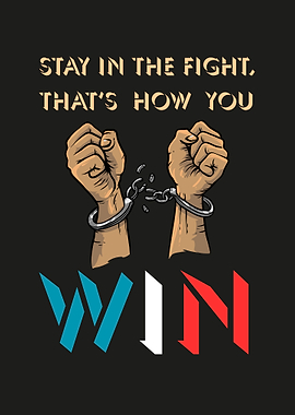Stay in the Fight, Win