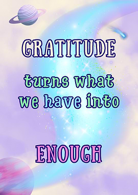 Gratitude Turns What We Have Into Enough
