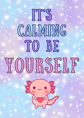 It’s calming to be yourself - Axolotl Illustration