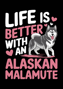 Life is better with Malamute