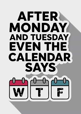 Even the Calendar Says WTF - Weekly Struggle Meme