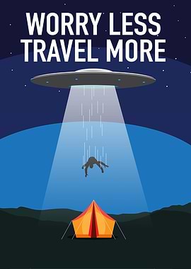 Worry Less Travel More UFO Abduction