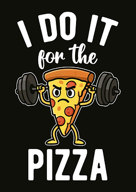 I Do It For The Pizza