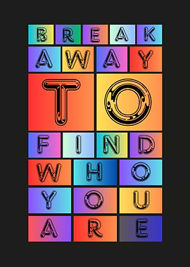 Break Away To Find Who You Are