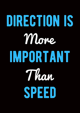 Direction is More Important Than Speed