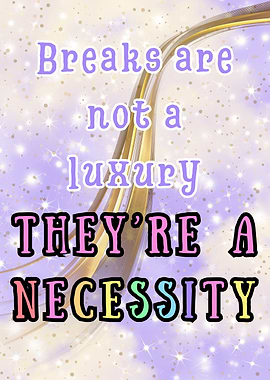 Breaks are not a luxury