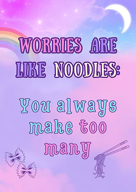 Worries are like noodles art