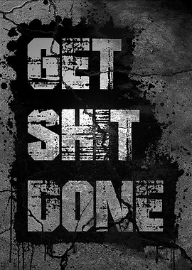 Get Shit Done - Motivational Text