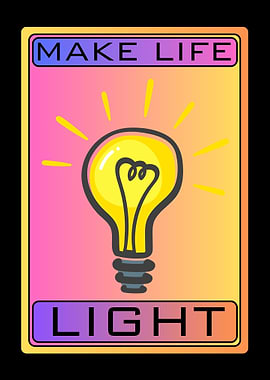 Make Life Light - Inspirational Poster