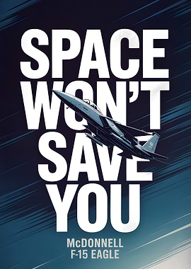 Space Won't Save You F-15 Eagle