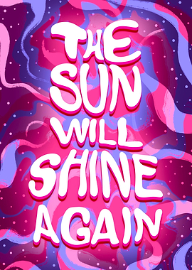 The Sun Will Shine Again