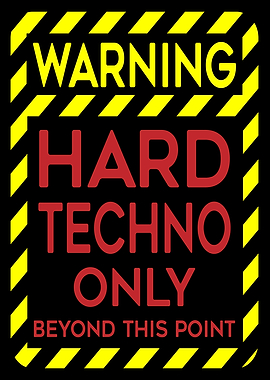 Hard Techno Only Warning Sign