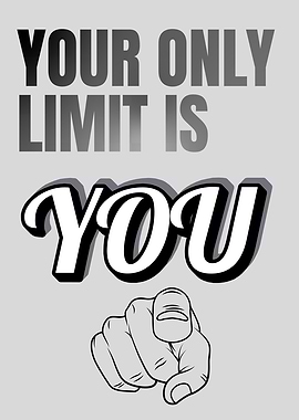 Your Only Limit Is You