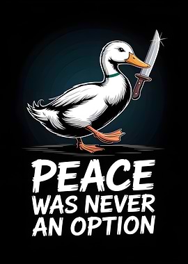 Duck with Knife: Peace Was Never Option