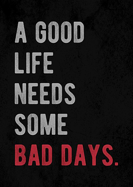 A Good Life Needs Bad Days