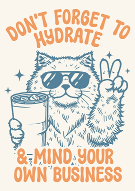 Hydrate Cat,DON'T FORGET TO HYDRATE