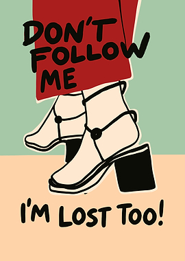 Don't Follow Me, I'm Lost Too!