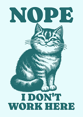 Nope I Don’t Work Here Funny Playful Cat Workplace Humor