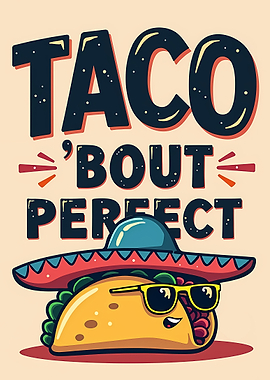 Taco 'Bout Perfect Cartoon Illustration