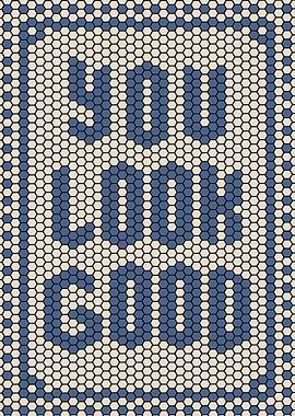 Hexagon Tile Pattern: 'YOU LOOK GOOD'