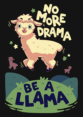 No More Drama, Be a Llama