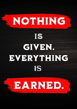 Inspirational Quote: Nothing is Given