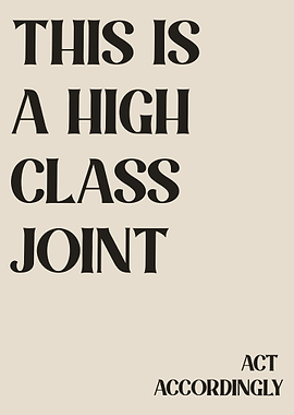 This is a high class joint