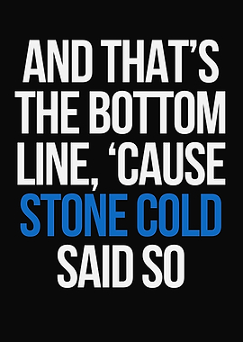 Stone Cold Said So Text Art