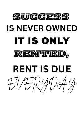 Success is Rented, Rent is Due