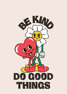 Be Kind, Do Good Things