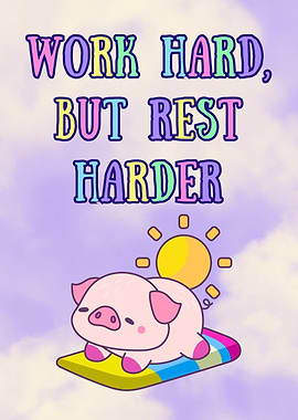 Work Hard, Rest Harder Pig