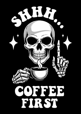Shhh... Coffee First Skeleton