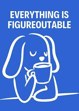 Everything is Figureoutable Dog