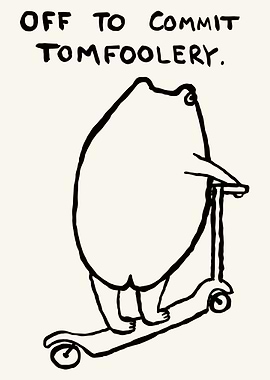 Off to Commit Tomfoolery